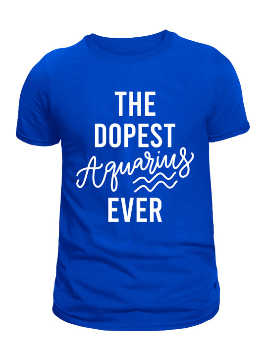 The Dopest Aquarius Ever T-Shirt